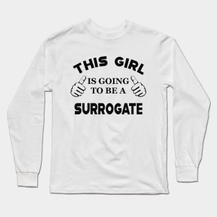 Surrogate - This girl is going to be surrogate Long Sleeve T-Shirt